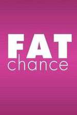Watch Fat Chance 123MovieFree