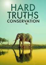 Watch Hard Truths of Conservation 123MovieFree