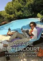 Watch L'Affaire Bettencourt : Scandale chez la femme la plus riche du monde 123MovieFree