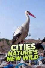 Watch Cities: Nature\'s New Wild 123MovieFree