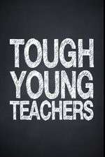 Watch Tough Young Teachers 123MovieFree