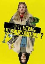 Watch Am I Being Unreasonable? 123MovieFree