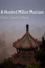 Watch A Hundred Million Musicians China's Classical Challenge 123MovieFree
