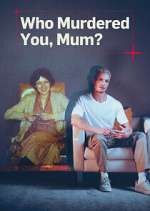 Watch Who Murdered You, Mum? 123MovieFree
