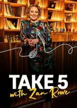 Watch Take 5 with Zan Rowe 123MovieFree