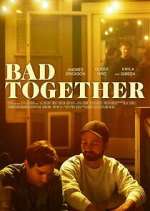 Watch Bad Together 123MovieFree