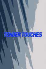 Watch Tender Touches 123MovieFree