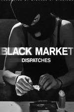 Watch Black Market: Dispatches 123MovieFree