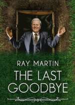 Watch Ray Martin: The Last Goodbye 123MovieFree