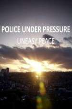 Watch Police Under Pressure - Uneasy Peace 123MovieFree