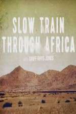 Watch Slow Train Through Africa with Griff Rhys Jones 123MovieFree