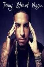 Watch Troy: Street Magic 123MovieFree