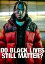Watch Do Black Lives Still Matter? 123MovieFree